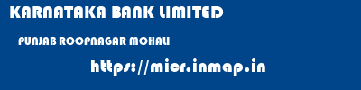 KARNATAKA BANK LIMITED  PUNJAB ROOPNAGAR MOHALI   micr code